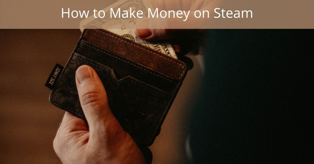 How to make money on steam