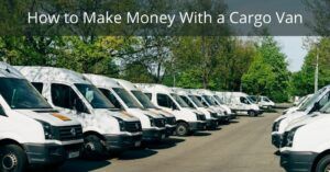 How to Make Money with a Cargo Van
